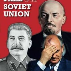 The Rise And Fall Of The Soviet Union