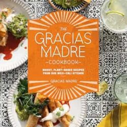 The Gracias Madre Cookbook