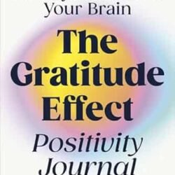 The Gratitude Effect Positivity Journal