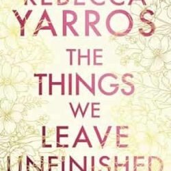 The Things We Leave Unfinished