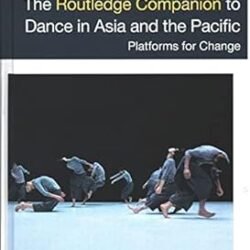 The Routledge Companion To Dance In Asia And The Pacific Platforms For Change