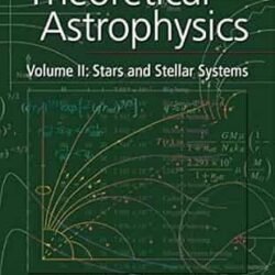 Theoretical Astrophysics, Volume 2: Stars And Stellar Systems