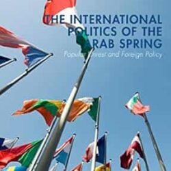 The International Politics Of The Arab Spring