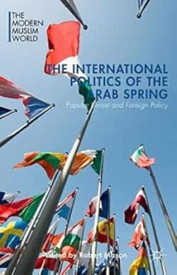 The International Politics Of The Arab Spring