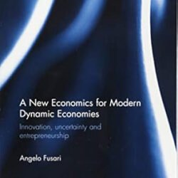 A New Economics For Modern Dynamic Economies