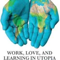 Work Love And Learning In Utopia: Equality Reimagined