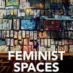 Feminist Spaces: Gender And Geography In A Global Context