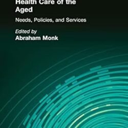 Health Care Of The Aged: Needs, Policies, And Services