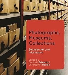 Photographs, Museums, Collections: Between Art And Information