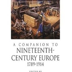 A Companion To Nineteenth-Century Europe: 1789-1914