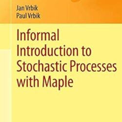 Informal Introduction To Stochastic Processes With Maple
