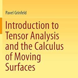 Introduction To Tensor Analysis And The Calculus Of Moving