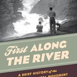 First Along The River: A Brief History Of The U.S. Environmental Movement