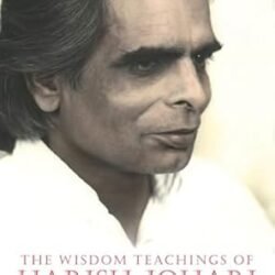 Wisdom Teachings Of Harish Johri