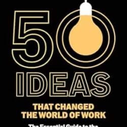 50 Ideas That Changed The World Of Work