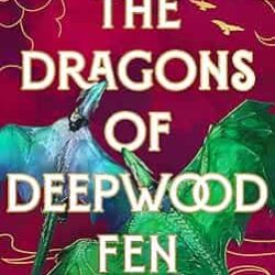 The Dragons Of Deepwood Fen