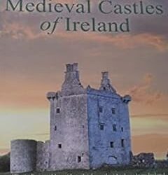 The Medieval Castles of Ireland