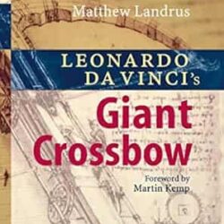 Leonardo Da Vinci's Giant Crossbow