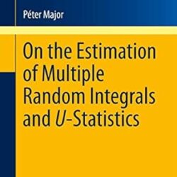 On The Estimation Of Multiple Random Integrals And U Statistics