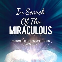 In Search Of The Miraculous: Complete With Diagrams