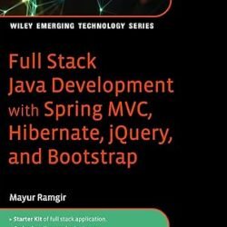 Full Stack Java Development With Spring MVC, Hibernate, jQuery, And Bootstrap