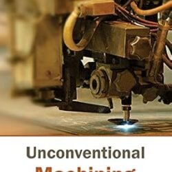 Unconventional Machining Processes