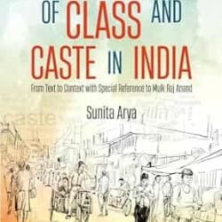 Contemporaneity Of Class And Caste In India: From Text To Context With Special Reference To Mulk Raj Anand