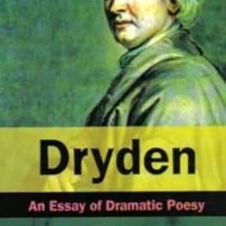Dryden: An Essay Of Dramatic Poesy