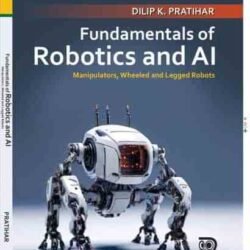Fundamentals Of Robotics And Ai:Manipulators, Wheeled And Legged Robots