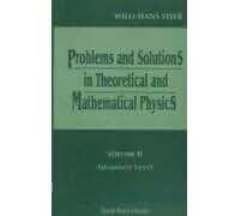 Problems And Solutions In Theoretical And Mathematical Physics  Volume Ii