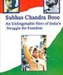 Subhas Chandra Bose: An Unforgettable Hero Of India's Struggle For Freedom