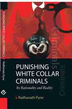 Punishing White Collar Criminals: Its Rationality and Reality