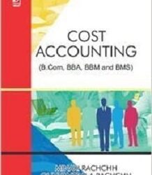 COST ACCOUNTING (FOR B.COM, BBA, BBM AND BMS)