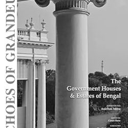 Echoes Of Grandeur:The Govt Houses & East of Bengal