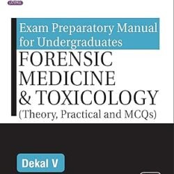 Exam Preparatory Manual For Undergraduates : Forensic Medicine & Toxicology (Theory, Practical And M