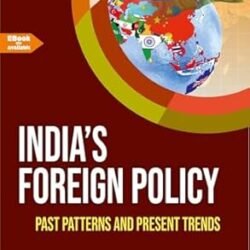 Indias Foreign Policy : Past Patterns And Present Trends