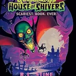 Goosebumps House Of Shivers #1: Scariest. Book. Ever.