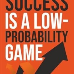 Success Is A Low-Probabability Game
