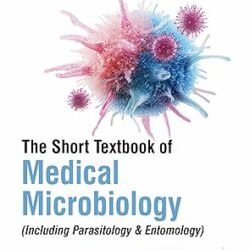 The Short Textbook Of Medical Microbiology (Including Parasditology & Entomology)