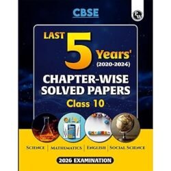 CBSE Last 5 Years (2020-2024) Chapter Wise Solved Papers Class 10 (2026 Examination)