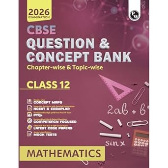 CBSE Question & Concept Bank Chapter-wise & Topic-wise Mathematics Class 12 (2026 Exam)