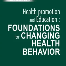 Health Promotion And Education : Foundations For Changing Health Beehavior