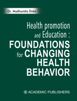 Health Promotion And Education : Foundations For Changing Health Beehavior