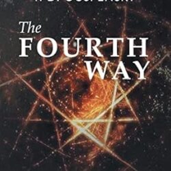 The Fourth Way: Teachings Of G.I. Gurdjieff