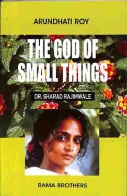The God Of Small Things: Arundhuti Roy
