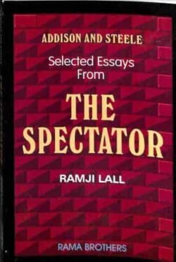 Selected Essays From The Spectator: Addison And Steele