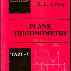Plane Trigonometry Part 1 (Metric Edition)