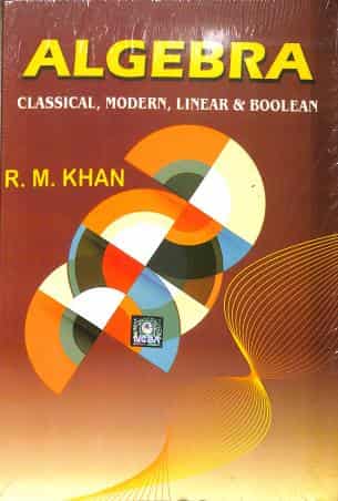 Algebra (Classical, Modern, Linear & Boolean)