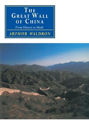 The Great Wall Of China From History To Myth