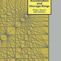The Principles of Circular Accelerators and Storage Rings - Bryant, Philip J. and Johnsen, Kjell